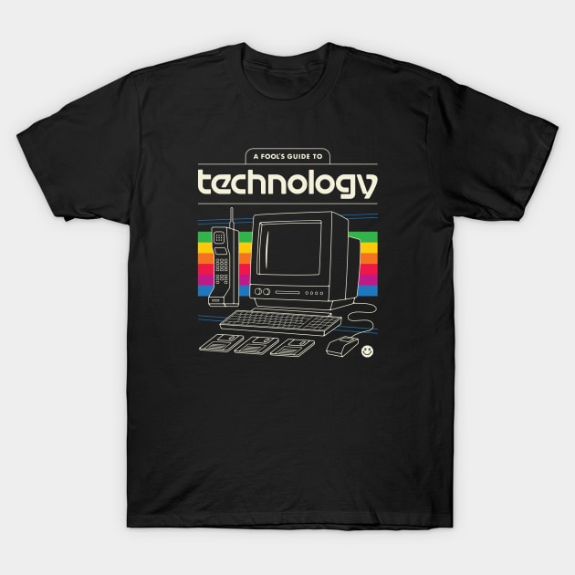 A Fool's Guide to Technology T-Shirt by csweiler